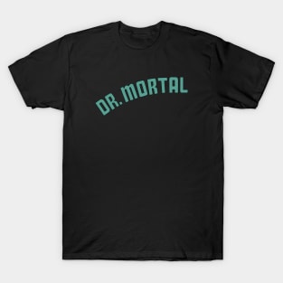 Dr. Mortal T-Shirt